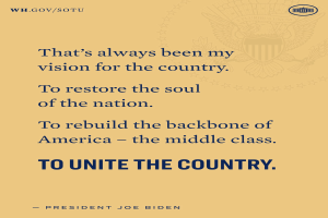 Plakat mit einem Zitat des Präsidenten Joe Biden: "Das war immer meine Vision für das Land, das Seelenheil der Nation wiederherzustellen, den Rücken der USA - die Mittelschicht - zu stärken, um das Land zu vereinen."