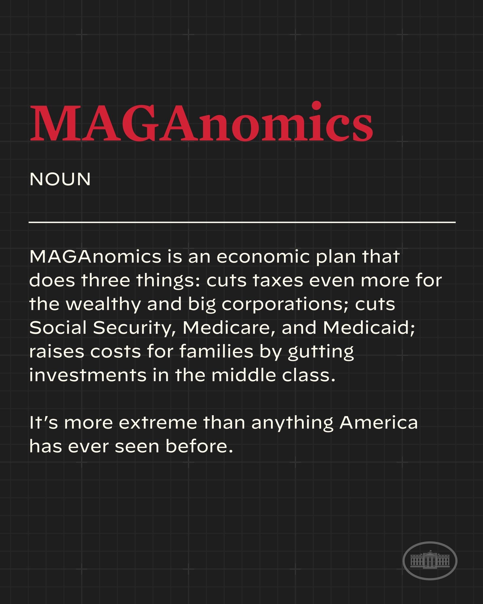 Plakat mit fettem schwarzen Text auf einem weißen Hintergrund, eingerahmt von einem schmalen schwarzen Rand, das "Maganomics: Ein Wirtschaftsplan, der drei Dinge tut: Senkt Steuern noch mehr für Wohlhabende und große Unternehmen."