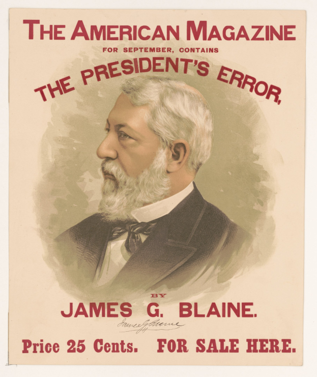 Plakat von James G. Blaine, einem US-Präsidenten im Anzug und mit Krawatte, mit "The President's Error" darüber, ernstem Gesichtsausdruck, zurückgekämmtem Haar, direktem Blick.